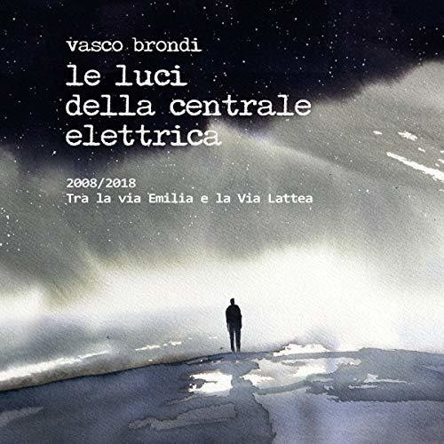 Brondi Vasco - Le luci della centrale el - 2008/2018 Tra la via Emilia e la Via Lat in der Gruppe CD / Pop bei Bengans Skivbutik AB (3986386)