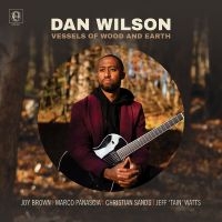 Wilson Dan - Vessels Of Wood And Earth in der Gruppe Övrigt /  bei Bengans Skivbutik AB (3988841)