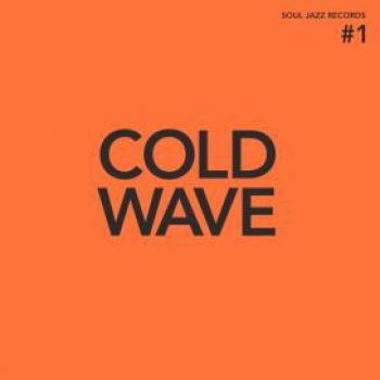 Soul Jazz Records Presents - Cold Wave #1 (Indie Exclusive, Delu in der Gruppe VINYL / Bestseller bei Bengans Skivbutik AB (3989278)