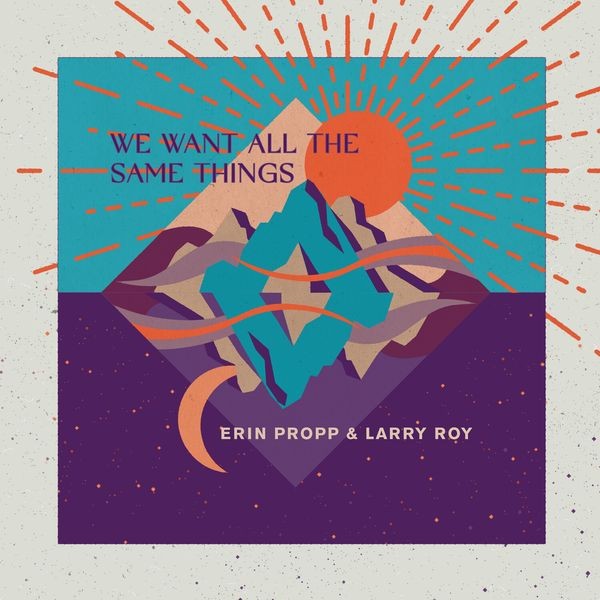 Propp Erin & Larry Roy - We Want All The Same Things in der Gruppe CD / Jazz/Blues bei Bengans Skivbutik AB (3990323)