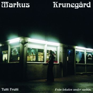 Markus Krunegård - Tutti Frutti - Från Lokalen Under S in der Gruppe CD / Pop-Rock bei Bengans Skivbutik AB (3990645)