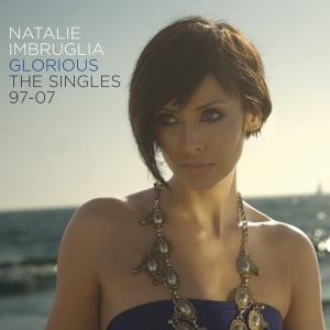Imbruglia Natalie - Glorious: Singles 97-07 in der Gruppe CD / Pop-Rock,Övrigt bei Bengans Skivbutik AB (3990668)