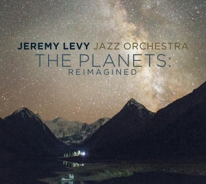 Jeremy Levy Jazz Orchestra - The Planets: Reimagined in der Gruppe CD bei Bengans Skivbutik AB (3990674)