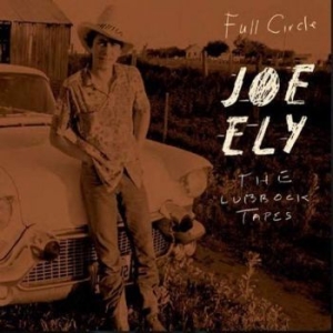 Ely Joe - Full Circle: The Lubbock Tapes in der Gruppe CD bei Bengans Skivbutik AB (3992486)