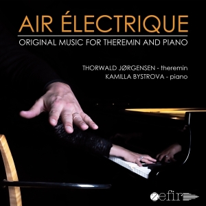 Thorwald Jørgensen & Kamilla Bystrova - Air Electrique - Original Music For Theremin And Piano in der Gruppe CD / Klassiskt,Övrigt bei Bengans Skivbutik AB (3995046)