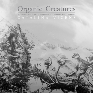 Vicens Catalina - Organic Creatures in der Gruppe CD / Klassiskt,Övrigt bei Bengans Skivbutik AB (3995865)