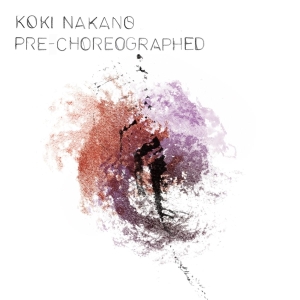 Koki Nakano - Pre-Choreographed in der Gruppe CD / Klassiskt,Övrigt bei Bengans Skivbutik AB (3995995)