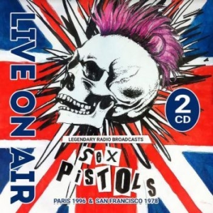 Sex Pistols - Live On Air - Paris / San Francisco in der Gruppe CD / Rock bei Bengans Skivbutik AB (3996482)