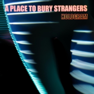 A Place To Bury Strangers - Hologram in der Gruppe CD bei Bengans Skivbutik AB (3997818)