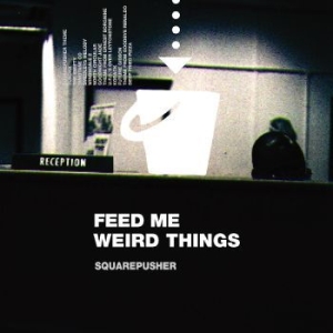 Squarepusher - Feed Me Weird Things in der Gruppe VINYL / Pop-Rock,Reggae bei Bengans Skivbutik AB (3997853)