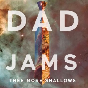 Thee More Shallows - Dad Jams in der Gruppe CD / Rock bei Bengans Skivbutik AB (3997897)