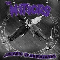 Meteors The - Dreamin' Up A Nightmare in der Gruppe CD / Rock bei Bengans Skivbutik AB (3999073)