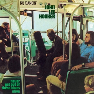 John Lee Hooker - Never Get Out Of These Blues Alive in der Gruppe VINYL / Blues,Jazz bei Bengans Skivbutik AB (4004204)