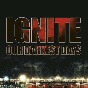 Ignite - Our Darkest Days in der Gruppe Övrigt /  bei Bengans Skivbutik AB (4005583)