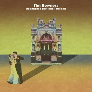 Bowness Tim - Abandoned Dancehall Dreams in der Gruppe CD bei Bengans Skivbutik AB (4007066)