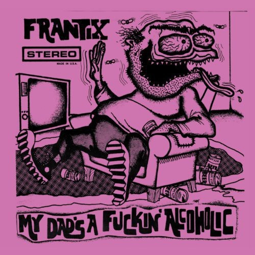 Frantix - My Dads A Fuckin Alcoholic in der Gruppe VINYL / Rock bei Bengans Skivbutik AB (4008044)