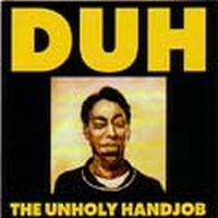 Duh - Unholy Handjob in der Gruppe CD bei Bengans Skivbutik AB (4008110)