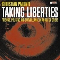 Parenti Christian - Taking Liberties - Prisons Policing in der Gruppe CD bei Bengans Skivbutik AB (4008180)