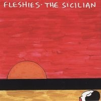 Fleshies - Sicilian in der Gruppe CD / Pop-Rock bei Bengans Skivbutik AB (4008182)