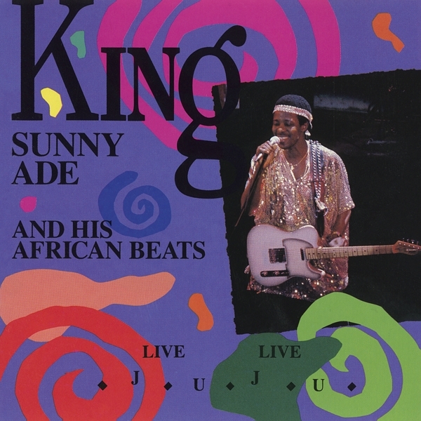 King Sunny Ade & His African Beats - Live Live Juju in der Gruppe CD / Bestseller bei Bengans Skivbutik AB (4008375)