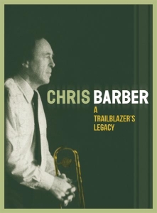 Chris Barber - A Trailblazer's Legacy in der Gruppe CD / Jazz bei Bengans Skivbutik AB (4008474)