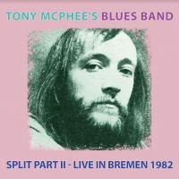 Tony Mcphee's Blues Band - Split Part Ii Live At Bremen 1982 in der Gruppe CD bei Bengans Skivbutik AB (4011453)