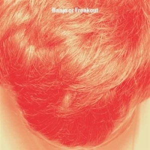 Banjo Or Freakout - Banjo Or Freakout in der Gruppe VINYL / Rock bei Bengans Skivbutik AB (4011516)
