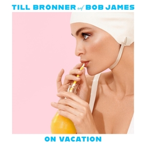 Brönner Till & Bob James - On Vacation in der Gruppe CD / Jazz bei Bengans Skivbutik AB (4012956)