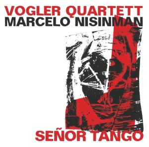 Nisinman Marcelo & Vogler Quartett - Senor Tango -Live- in der Gruppe CD / Klassiskt,Övrigt bei Bengans Skivbutik AB (4013359)