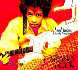 Hendrix Jimi & Lonnie Youngblood - Uranus Rock in der Gruppe CD / Pop-Rock bei Bengans Skivbutik AB (4013771)