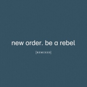 New Order - Be A Rebel Remixed in der Gruppe VINYL / Pop-Rock bei Bengans Skivbutik AB (4015563)