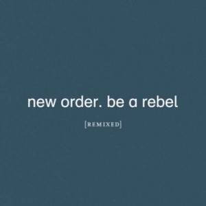 New Order - Be A Rebel Remixed in der Gruppe CD / Pop-Rock bei Bengans Skivbutik AB (4015595)