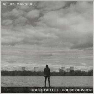 Marshall Alexis - House Of Lull . House Of When in der Gruppe VINYL bei Bengans Skivbutik AB (4017277)