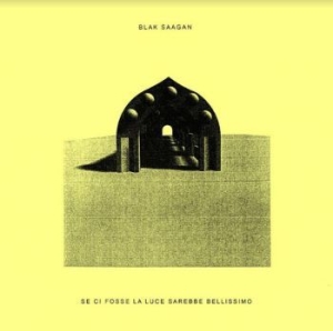 Blak Saagan - Se Ci Fosse La Luce Sarebbe Belliss in der Gruppe VINYL / Rock bei Bengans Skivbutik AB (4017351)