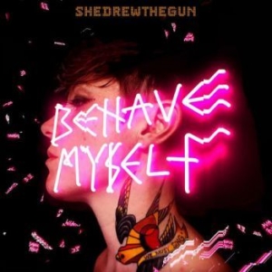 She Drew The Gun - Behave Myself in der Gruppe CDON_Kommande / CDON_Kommande_VInyl bei Bengans Skivbutik AB (4017357)