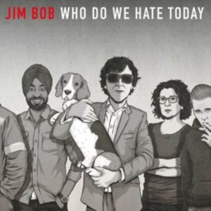 Bob Jim - Who Do We Hate Today (Ltd Vinyl Ed. in der Gruppe CDON_Kommande / CDON_Kommande_VInyl bei Bengans Skivbutik AB (4018311)