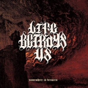 Life Betrays Us - Somewhere In Between in der Gruppe CD / Pop-Rock bei Bengans Skivbutik AB (4019284)