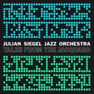 Julian Siegel Jazz Orchestra - Tales From The Jacquard in der Gruppe CD bei Bengans Skivbutik AB (4020568)