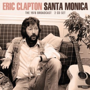 Clapton Eric - Santa Monica (2 Cd) Live Broadcast in der Gruppe Minishops / Eric Clapton bei Bengans Skivbutik AB (4024162)