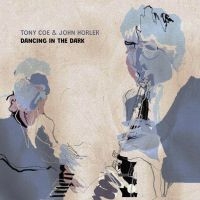 Coe Tony And Horler John - Dancing In The Dark in der Gruppe CD bei Bengans Skivbutik AB (4024825)