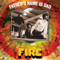 Fire - Father's Name Is Dad - The Complete in der Gruppe CD / Rock bei Bengans Skivbutik AB (4026518)
