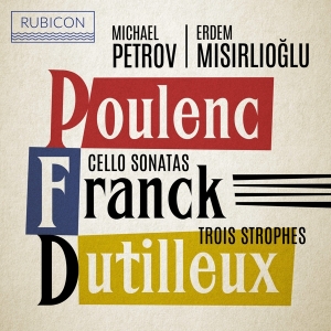 Petrov Michael / Erdem Misirlioglu - Poulenc/Franck/Dutilleux: Cello Sonatas/Trois Strophes in der Gruppe CD bei Bengans Skivbutik AB (4026700)