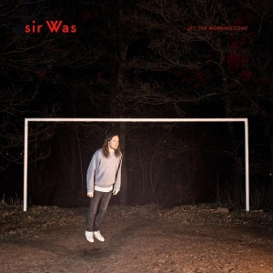 Sir Was - Let The Morning Come in der Gruppe CDON_Kommande / CDON_Kommande_VInyl bei Bengans Skivbutik AB (4026993)