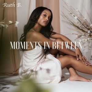 Ruth B. - Moments In Between in der Gruppe CD bei Bengans Skivbutik AB (4027294)