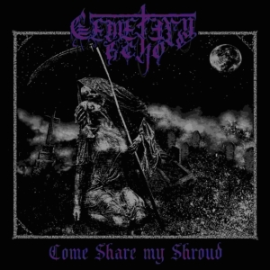 Cemetery Echo - Come Share My Shroud in der Gruppe MUSIK / CD-Maxi / Hårdrock bei Bengans Skivbutik AB (4027309)