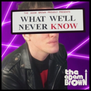 Adam Brown - What We'll Never Know in der Gruppe CD / Pop-Rock bei Bengans Skivbutik AB (4027984)