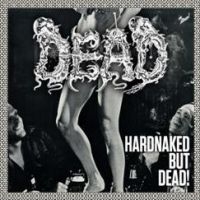 Dead - Hard Naked But Dead in der Gruppe CD bei Bengans Skivbutik AB (4029879)