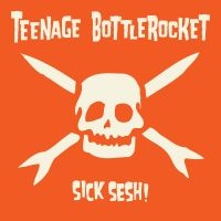 Teenage Bottlerocket - Sick Sesh! in der Gruppe CD bei Bengans Skivbutik AB (4030336)