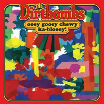 Dirtbombs - Ooey Gooey Chewy Ka-Blooey! in der Gruppe CD / Rock bei Bengans Skivbutik AB (4034217)