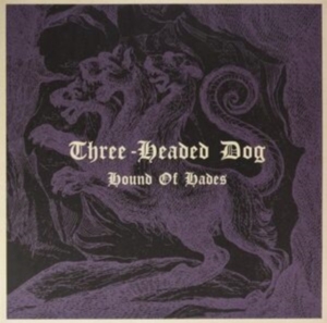 Three-Headed Dog - Hound Of Hades (Vinyl Lp) in der Gruppe VINYL / Hårdrock bei Bengans Skivbutik AB (4036581)
